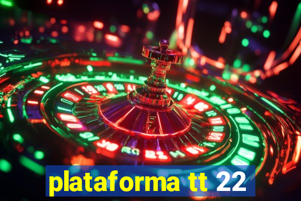 plataforma tt 22